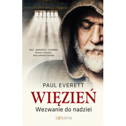 Więzień Wezwanie do nadziei Paul Everett Historia człowieka który odnalazł nadzieję